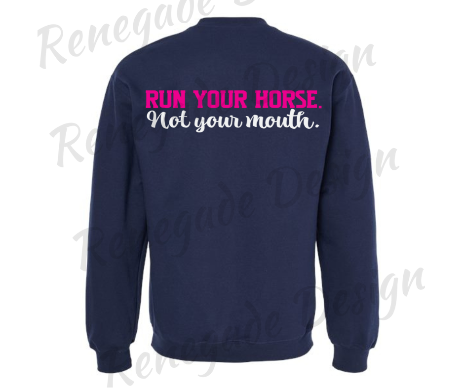 Run Your Horse Not Your Mouth Crewneck Sweatshirt