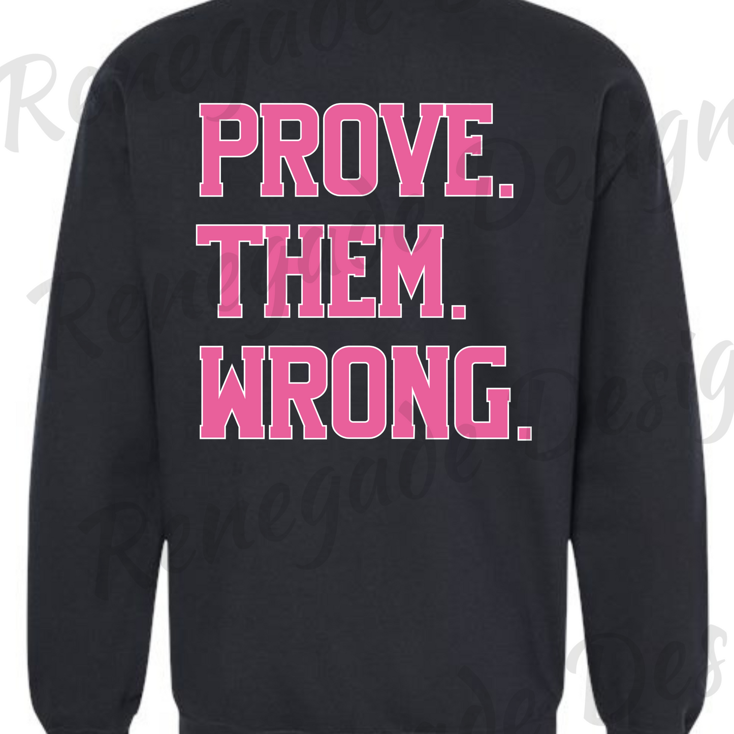 Prove Them Wrong Crewneck Sweatshirt